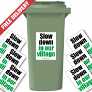 Slow Down In Our Village Speed Reduction Wheelie Bin Stickers